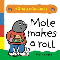 Mole Makes a Roll