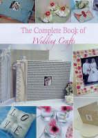 The Complete Book of Wedding Crafts