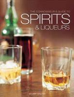 The Connoisseur's Guide to Spirits & Liqueurs