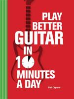 Play Better Guitar in Ten Minutes a Day