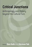 Critical Junctions: Anthropology and History Beyond the Cultural Turn