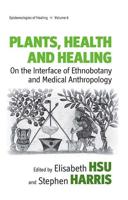 Plants, Health and Healing: On the Interface of Ethnobotany and Medical Anthropology