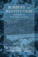 Robbery & Restitution: The Conflict Over Jewish Property in Europe