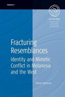 Fracturing Resemlances: Identity and Mimetic Conflict in Melanesia and the West