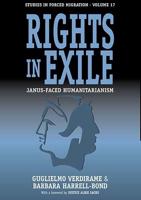 Rights in Exile: Janus-Faced Humanitarianism