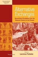 Alternative Exchanges: Second-Hand Circulations from the Sixteenth Century to the Present. Edited by Laurence Fontaine