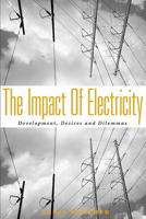 The Impact of Electricity: Development, Desires and Dilemmas