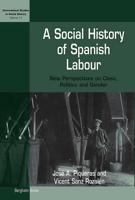 A Social History of Spanish Labour: New Perspectives on Class, Politics, and Gender