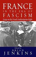 France in the Era of Fascism: Essays on the French Authoritarian Right