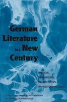 German Literature in a New Century: Trends, Traditions, Transitions, Transformations