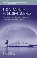 Local Science vs. Global Science: Approaches to Indigenous Knowledge in International Development