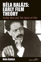 Bela Balazs: Early Film Theory: 'Visible Man' and 'The Spirit of Film'