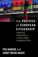The Politics of European Citizenship: Deepening Contradictions in Social Rights and Migration Policy