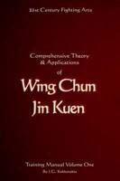 Comprehensive Theory & Applications of Wing Chun Jin Kuen