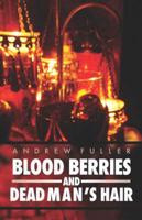 Blood Berries & Dead Man's Hair