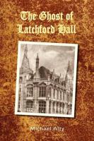 The Ghost of Latchford Hall