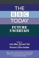 The BBC Today: Future Uncertain