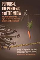 Populism, the Pandemic and the Media: Journalism in the age of Covid, Trump, Brexit and Johnson