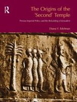 The Origins of the Second Temple : Persion Imperial Policy and the Rebuilding of Jerusalem