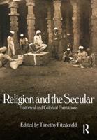 Religion and the Secular : Historical and Colonial Formations