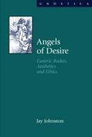 Angels of Desire: Esoteric Bodies, Aesthetics and Ethics