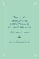 The Lady's Assistant for Regulating and Supplying the Table