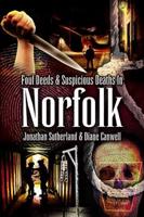 Foul Deeds & Suspicious Deaths in Norfolk