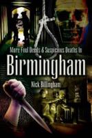 More Foul Deeds & Suspicious Deaths in Birmingham
