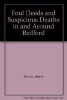 Foul Deeds & Suspicious Deaths Around Bedford
