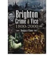 Brighton Crime and Vice, 1800-2000