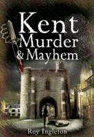 Kent Murder & Mayhem