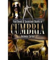 Foul Deeds & Suspicious Deaths in Cumbria