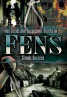 Foul Deeds & Suspicious Deaths in & Around the Fens