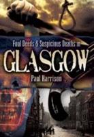 Foul Deeds & Suspicious Deaths in Glasgow