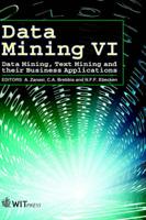 Data Mining VI: Data Mining, Text Mining and Their Business Applications