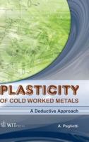 Plasticity of Cold Worked Metals: A Deductive Approach