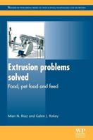 Extrusion Problems Solved: Food, Pet Food and Feed