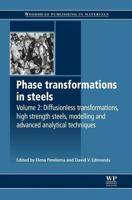 Phase Transformations in Steels. Volume 2 Diffusionless Transformations, High Strength Steels, Modelling and Advanced Analytical Techniques