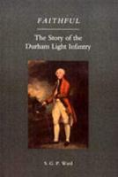 Faithful: The Story of the Durham Light Infantry