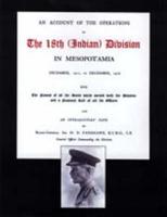 Account of the Operations of the 18th (Indian) Division in Mesopotamia December 1917 to December 1918