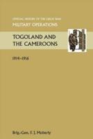 Togoland and the Cameroons. Official History of the Great War Other Theatres