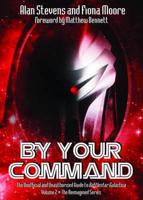 By Your Command, the Unofficial and Unauthorised Guide to Battlestar Galactica. Volume 2 The Reimagined Series