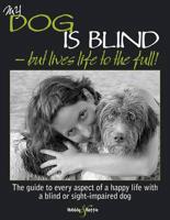 My Dog Is Blind - But Lives Life to the Full!