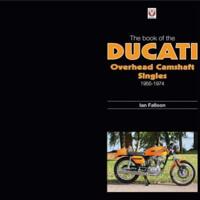 The Book of the Ducati Overhead Camshaft Singles, 1955-1974