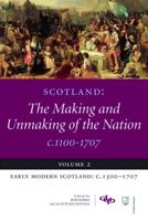 Scotland: The Making and Unmaking of the Nation C.1100-1707