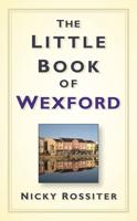 The Little Book of Wexford