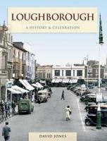 Loughborough - A History And Celebration