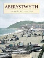 Aberystwyth - A History And Celebration