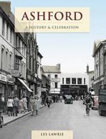 Ashford - A History And Celebration
