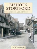 Bishop's Stortford - A History And Celebration